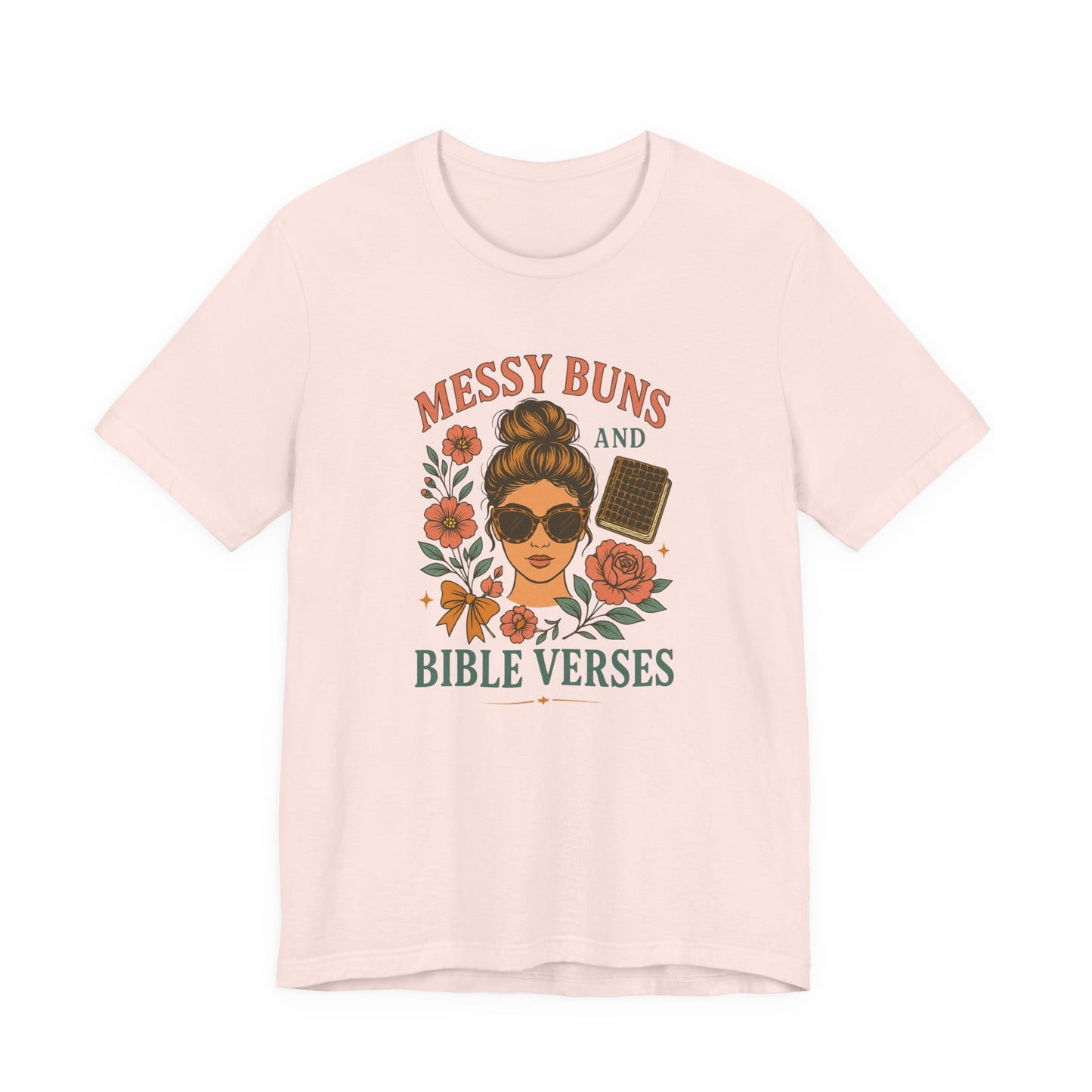 Messy Buns & Bible Verses Tee | Christian Apparel, Cute Graphic Shirt, Faith-Inspired Clothing, Inspirational Gift, Summer Wardrobe